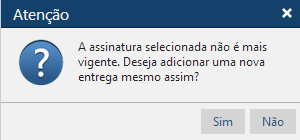 Pergunta assinatura não vigente quer inserir entrega.png